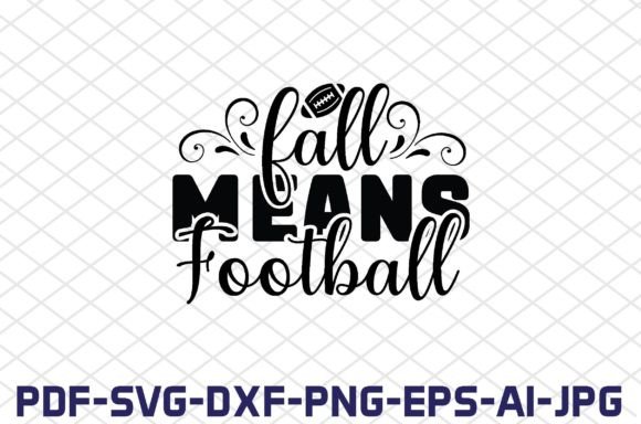 Fall Means Football SVG Cut Files for Graphics & Crafts