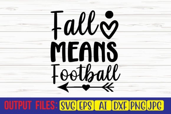 Fall Means Football SVG Design: Graphics for Crafts & Content