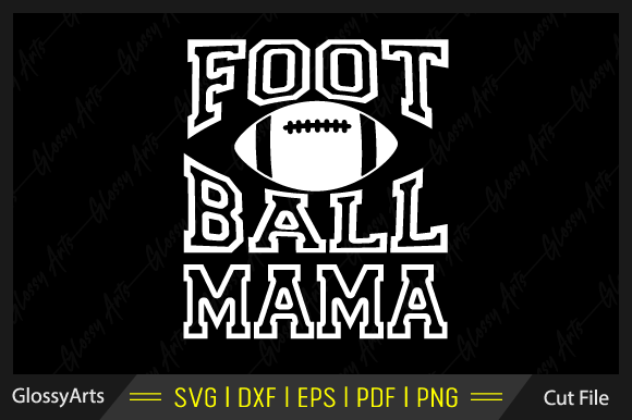 Football Mama SVG Printable Cut File — Graphics & Crafts