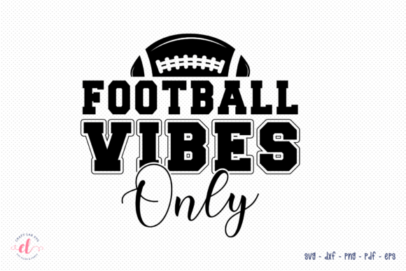 Football Vibes Only Football SVG: Graphics for Crafts & Brand Projects