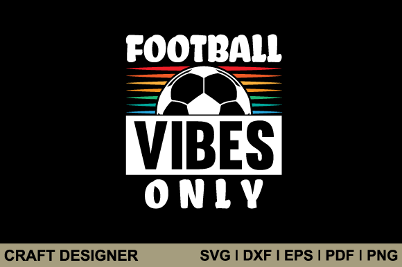 Football Vibes Only SVG Graphics for Crafts