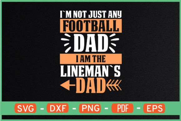 I M Not Just Any Football Dad I Am the L Graphics