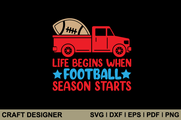 Life Begins When Football Season Starts: Graphics for Crafts & Branding