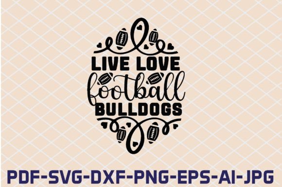 Live Love Football Bulldogs SVG Cut File: Graphics for Crafts