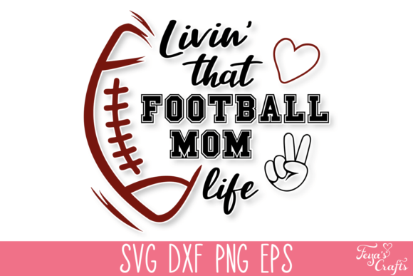 Living That Football Mom Life SVG Graphics for Crafts