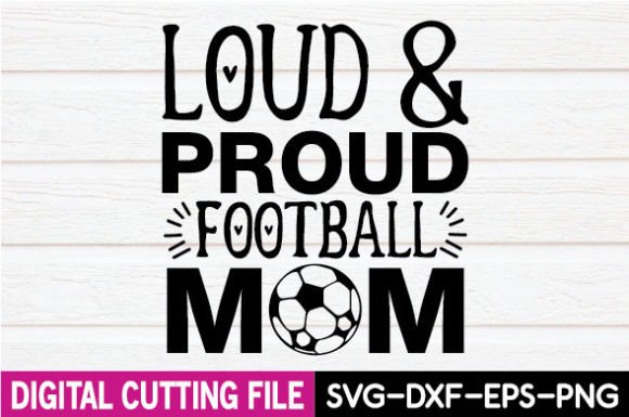 Loud Proud Football Mom SVG: Graphics for Crafts-Driven Branding