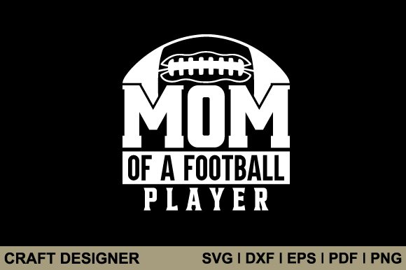 Mom of the Football Player SVG Graphics for Crafts